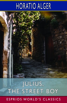 Julius, the Street Boy (Esprios Classics)