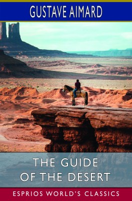 The Guide of the Desert (Esprios Classics)