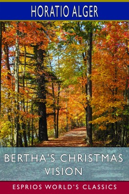 Bertha's Christmas Vision (Esprios Classics)