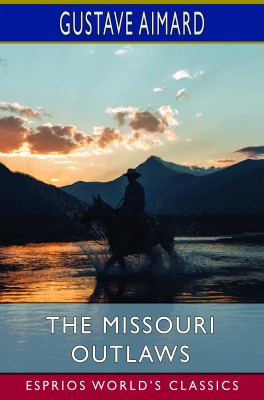 The Missouri Outlaws (Esprios Classics)