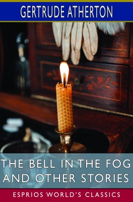 The Bell in the Fog and Other Stories (Esprios Classics)