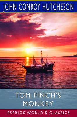 Tom Finch's Monkey (Esprios Classics)