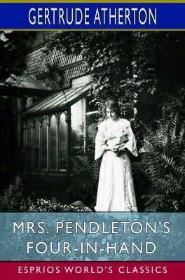 Mrs. Pendleton's Four-in-hand (Esprios Classics)