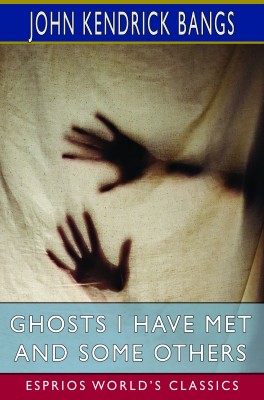 Ghosts I Have Met and Some Others (Esprios Classics)