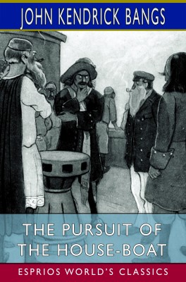 The Pursuit of the House-Boat (Esprios Classics)
