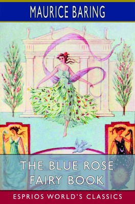 The Blue Rose Fairy Book (Esprios Classics)