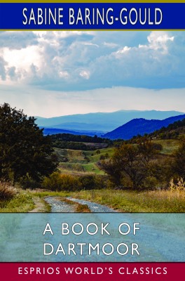 A Book of Dartmoor (Esprios Classics)
