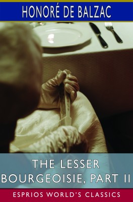 The Lesser Bourgeoisie, Part II (Esprios Classics)