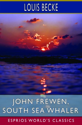 John Frewen, South Sea Whaler (Esprios Classics)