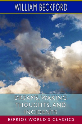 Dreams, Waking Thoughts, and Incidents (Esprios Classics)