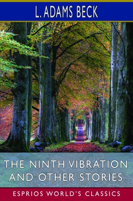 The Ninth Vibration and Other Stories (Esprios Classics)