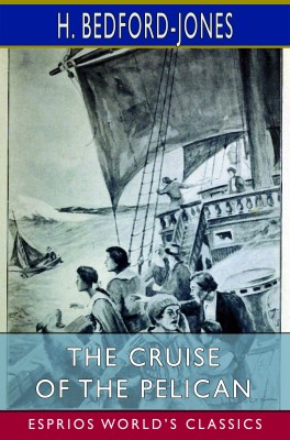 The Cruise of the Pelican (Esprios Classics)