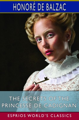 The Secrets of the Princesse de Cadignan (Esprios Classics)