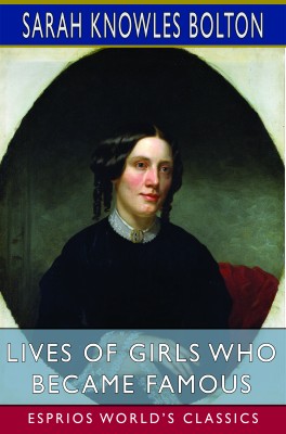 Lives of Girls Who Became Famous (Esprios Classics)