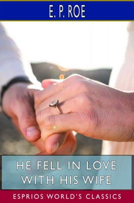 He Fell in Love with His Wife (Esprios Classics)