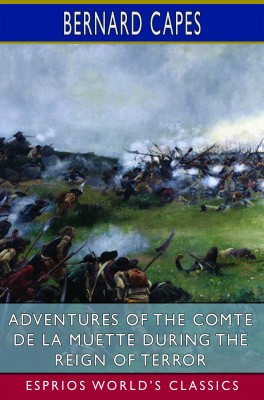 Adventures of the Comte de la Muette during the Reign of Terror (Esprios Classics)