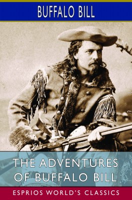 The Adventures of Buffalo Bill (Esprios Classics)