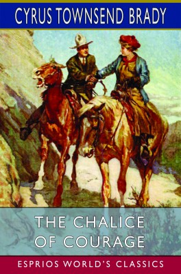 The Chalice of Courage (Esprios Classics)