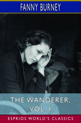 The Wanderer, Vol. 1 (Esprios Classics)