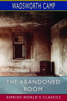 The Abandoned Room (Esprios Classics)