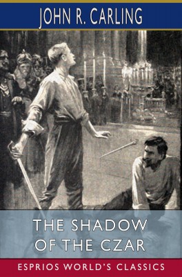 The Shadow of the Czar (Esprios Classics)