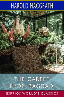 The Carpet from Bagdad (Esprios Classics)