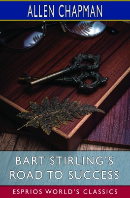 Bart Stirling’s Road to Success (Esprios Classics)