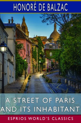 A Street of Paris and Its Inhabitant (Esprios Classics)
