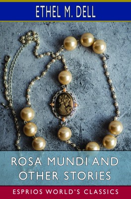 Rosa Mundi and Other Stories (Esprios Classics)