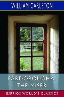 Fardorougha, The Miser (Esprios Classics)