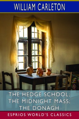 The Hedge School; The Midnight Mass; The Donagh (Esprios Classics)
