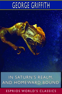 In Saturn’s Realm, and Homeward Bound (Esprios Classics)