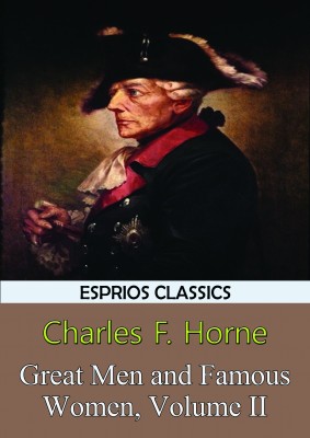 Great Men and Famous Women, Volume II (Esprios Classics)