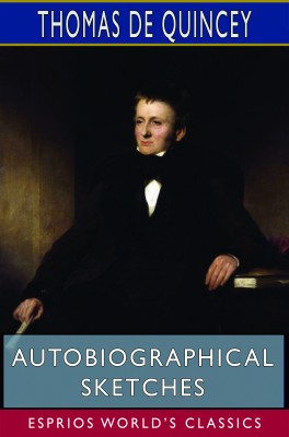 Autobiographical Sketches (Esprios Classics)
