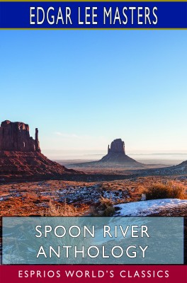 Spoon River Anthology (Esprios Classics)