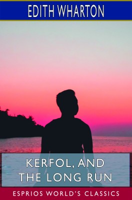 Kerfol, and The Long Run (Esprios Classics)