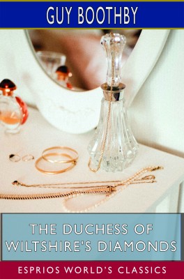 The Duchess of Wiltshire's Diamonds (Esprios Classics)
