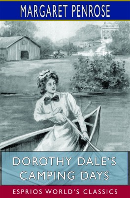 Dorothy Dale‘s Camping Days (Esprios Classics)