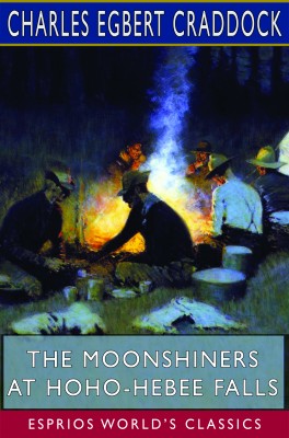 The Moonshiners at Hoho-Hebee Falls (Esprios Classics)