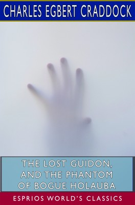 The Lost Guidon, and The Phantom of Bogue Holauba (Esprios Classics)