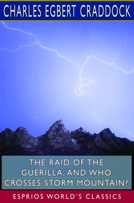 The Raid of the Guerilla, and Who Crosses Storm Mountain? (Esprios Classics)