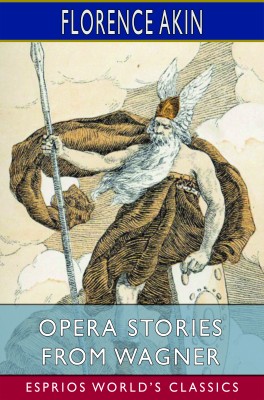 Opera Stories From Wagner (Esprios Classics)
