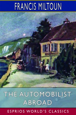 The Automobilist Abroad (Esprios Classics)