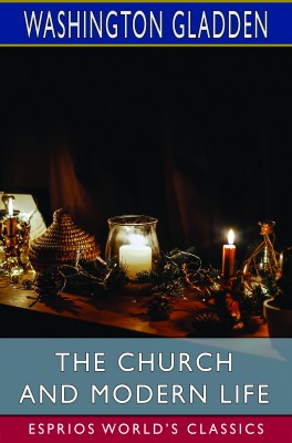 The Church and Modern Life (Esprios Classics)